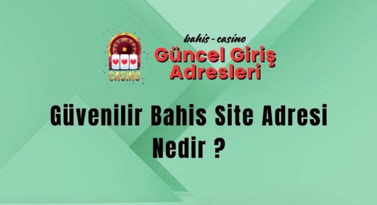 Güvenilir Bahis Site Adresi