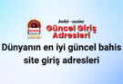 Dünyanın en iyi güncel bahis site giriş adresleri