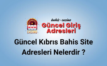 Güncel Kıbrıs Bahis Site Adresleri Nelerdir